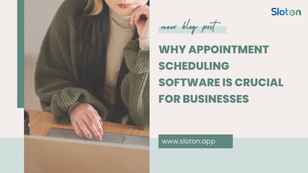 Why an Appointment Scheduling Software is Crucial for Businesses