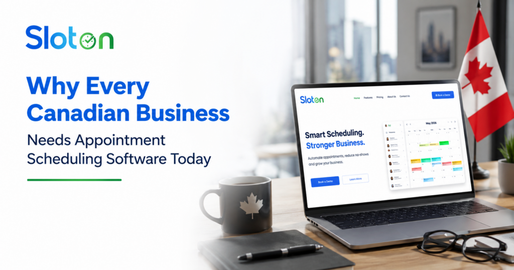 Why Every Canadian Business Needs Appointment Scheduling Software Today