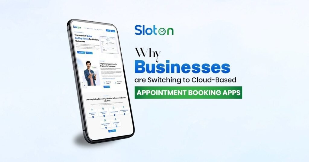 Why Businesses are Switching to Cloud-Based Appointment Booking Apps