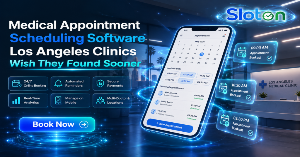 Medical Appointment Scheduling Software Los Angeles Clinics Wish They Found Sooner